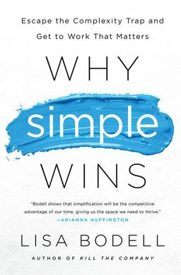Why Simple Wins Escape the Complexity Trap and Get to Work That Matters  9781629561295 Front Cover