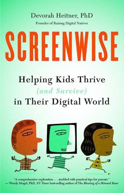 Screenwise Helping Kids Thrive (and Survive) in Their Digital World  9781629561455 Front Cover