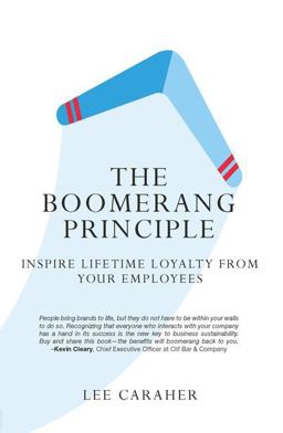 Boomerang Principle Inspire Lifetime Loyalty from Your Employees  9781629561684 Front Cover