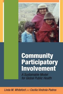 Community Participatory Involvement A Sustainable Model for Global Public Health  9781629581033 Front Cover