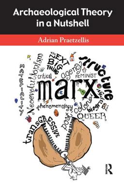 Archaeological Theory in a Nutshell  9781629581590 Front Cover