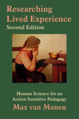 Researching Lived Experience, Second Edition Human Science for an Action Sensitive Pedagogy 2nd 9781629584164 Front Cover