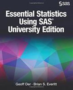 Essential Statistics Using SAS University Edition