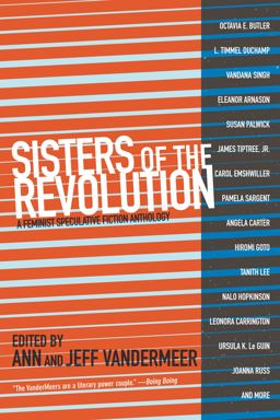 Sisters of the Revolution A Feminist Speculative Fiction Anthology  9781629630359 Front Cover