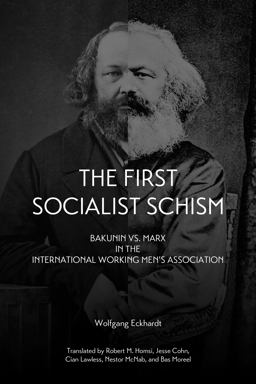 First Socialist Schism Bakunin vs. Marx in the International Working Men's Association  9781629630427 Front Cover