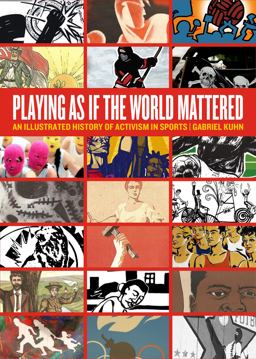 Playing As If the World Mattered An Illustrated History of Activism in Sports  9781629630977 Front Cover