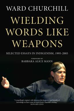 Wielding Words Like Weapons Selected Essays in Indigenism, 1995?2005  9781629631011 Front Cover