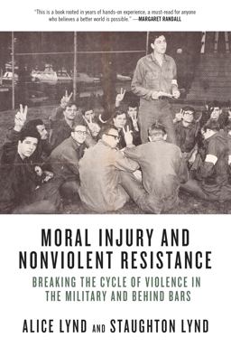 Moral Injury and Nonviolent Resistance Breaking the Cycle of Violence in the Military and Behind Bars  9781629633794 Front Cover