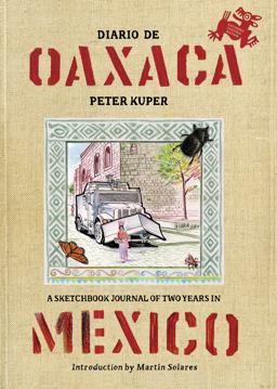 Diario De Oaxaca: A Sketchbook Journal of Two Years in Mexico  9781629634418 Front Cover