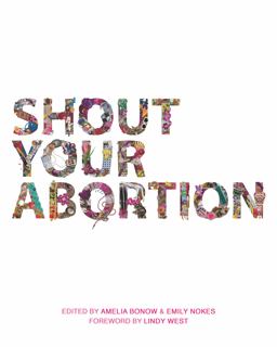 Shout Your Abortion  9781629635736 Front Cover