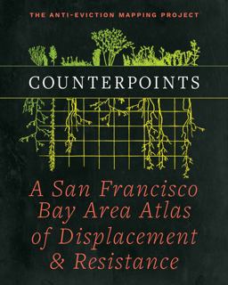 Counterpoints A San Francisco Bay Area Atlas of Displacement and Resistance  9781629638287 Front Cover