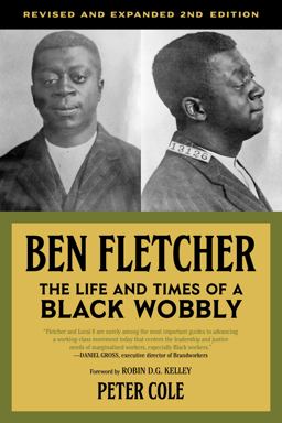 Ben Fletcher The Life and Times of a Black Wobbly  9781629638324 Front Cover