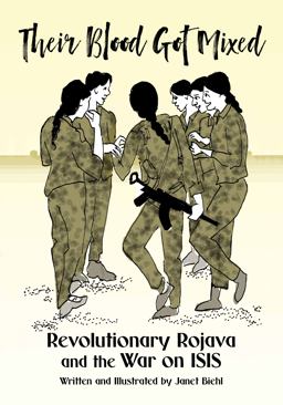 Their Blood Got Mixed Revolutionary Rojava and the War on ISIS  9781629639444 Front Cover