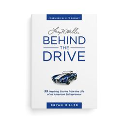 Larry H. Miller-Behind the Drive 99 Inspiring Stories from the Life of an American Entrepreneur  9781629720944 Front Cover