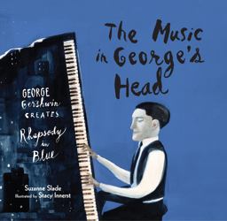 Music in George's Head George Gershwin Creates Rhapsody in Blue  9781629790992 Front Cover