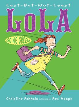 Last-But-Not-Least Lola Going Green  9781629791135 Front Cover