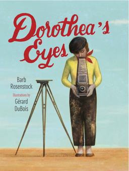 Dorothea's Eyes Dorothea Lange Photographs the Truth  9781629792088 Front Cover