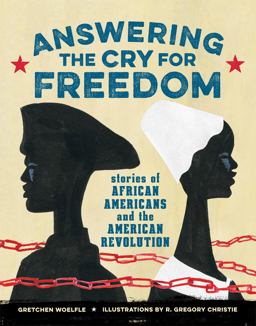 Answering the Cry for Freedom Stories of African Americans and the American Revolution  9781629793061 Front Cover