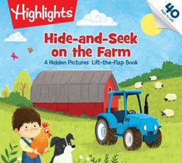 Hide-And-Seek on the Farm Hide-And-Seek on the Farm: a Hidden Pictures Lift-the-Flap Book (Highlights Lift-the-Flap Books) Animal Farm Kids Book for Ages 2-5, Seek and Find Kids Puzzles  9781629799483 Front Cover