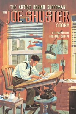 Joe Shuster Story The Artist Behind Superman  9781629917771 Front Cover