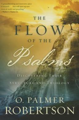 Flow of the Psalms Discovering Their Structure and Theology  9781629951331 Front Cover