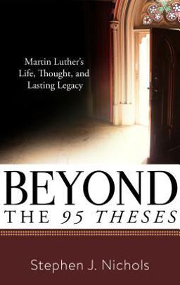 Beyond the Ninety-Five Theses Beyond the Ninety-Five Theses