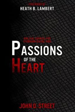 Passions of the Heart Biblical Counsel for Stubborn Sexual Sins  9781629954028 Front Cover