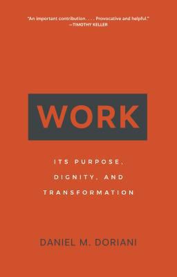 Work Its Purpose, Dignity, and Transformation  9781629955599 Front Cover
