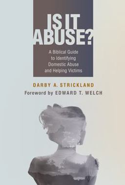 Is It Abuse? A Biblical Guide to Identifying Domestic Abuse and Helping Victims  9781629956947 Front Cover