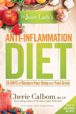 Juice Lady's Anti-Inflammation Diet 28 Days to Restore Your Body and Feel Great  9781629980027 Front Cover