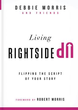 Living Rightside Up Flipping the Script of Your Story  9781629980195 Front Cover