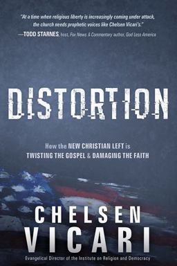 Distortion How the New Christian Left Is Twisting the Gospel and Damaging the Faith  9781629980201 Front Cover