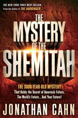 Mystery of the Shemitah The 3,000-Year-Old Mystery That Holds the Secret of America's Future, the World's Future, and Your Future!  9781629981932 Front Cover