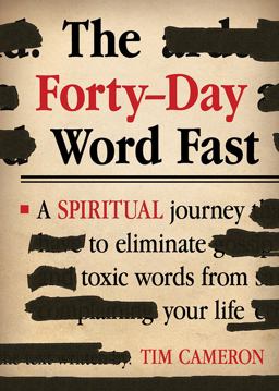 Forty-Day Word Fast A Spiritual Journey to Eliminate Toxic Words from Your Life  9781629982212 Front Cover