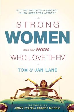 Strong Women and the Men Who Love Them Building Happiness in Marriage When Opposites Attract  9781629985923 Front Cover