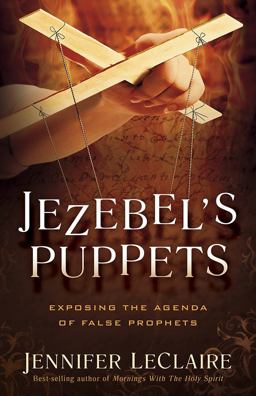 Jezebel's Puppets Exposing the Agenda of False Prophets  9781629986227 Front Cover