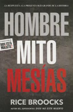 Hombre Mito Mesï¿½as La Respuesta a la Pregunta Mï¿½s Grande de la Historia  9781629988801 Front Cover