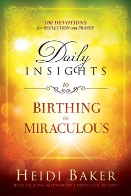 Daily Insights to Birthing the Miraculous Daily Insights to Birthing the Miraculous