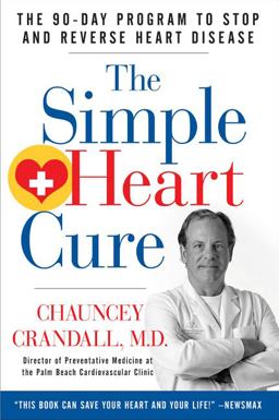 Simple Heart Cure The 90-Day Program to Stop and Reverse Heart Disease  9781630060077 Front Cover
