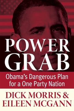 Power Grab Obama's Dangerous Plan for a One Party Nation  9781630060268 Front Cover