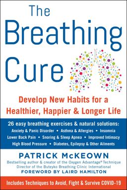 Breathing Cure Develop New Habits for a Healthier, Happier, and Longer Life with a Foreword by Laird Hamilton  9781630061975 Front Cover