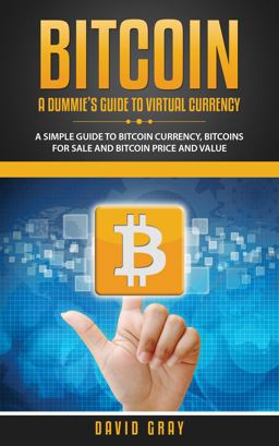 Bitcoin: a Dummie's Guide to Virtual Currency