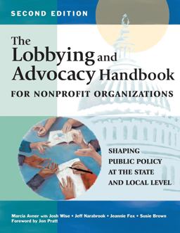 Lobbying and Advocacy Handbook for Nonprofit Organizations, Second Edition Shaping Public Policy at the State and Local Level 2nd 9781630264499 Front Cover