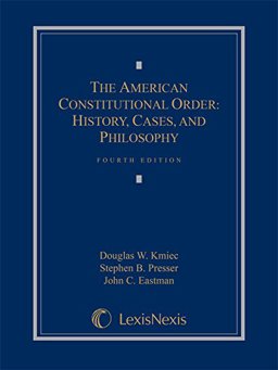 American Constitutional Order History, Cases, and Philosophy 4th 9781630434304 Front Cover