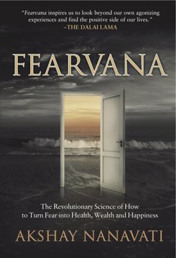 Fearvana The Revolutionary Science of How to Turn Fear into Health, Wealth and Happiness  9781630476052 Front Cover