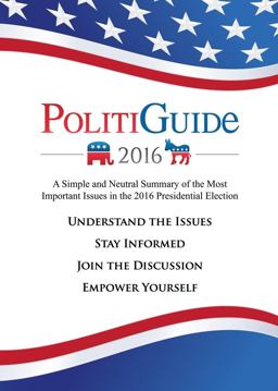 PolitiGuide 2016 A Simple and Neutral Summary of the Most Important Issues in the 2016 Presidential Election  9781630477066 Front Cover