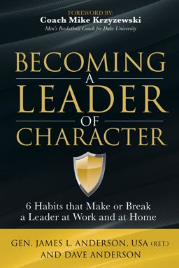 Becoming a Leader of Character 6 Habits That Make or Break a Leader at Work and at Home  9781630479374 Front Cover