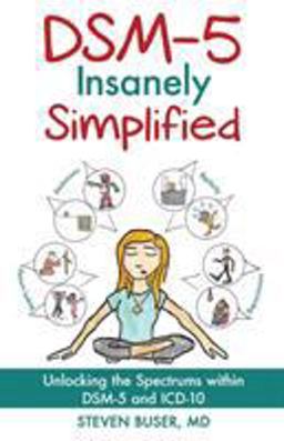 DSM-5 Made Insanely Simple Unlocking the Spectrum Within DSM-5 and ICD 10  9781630512071 Front Cover
