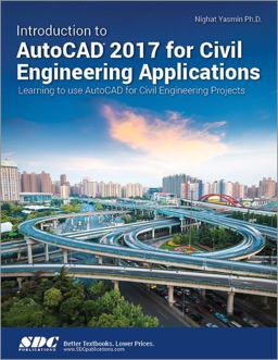 Introduction to AutoCAD 2017 for Civil Engineering Applications  9781630570392 Front Cover