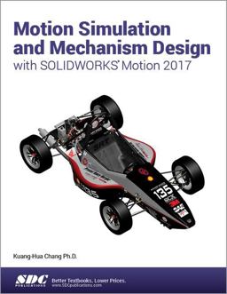 Motion Simulation and Mechanism Design with SOLIDWORKS Motion 2017  9781630570828 Front Cover
